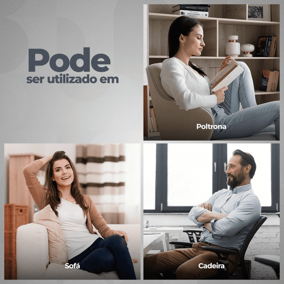 RelaxSeat™ em uso na poltrona, no sofá e na cadeira do escritório